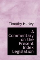 A Commentary on the Present Index Legislation