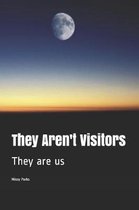 They Aren't Visitors