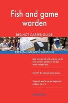 Fish and Game Warden Red-Hot Career Guide; 2512 Real Interview Questions