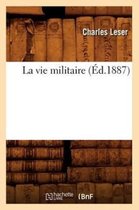 Sciences Sociales- La Vie Militaire (�d.1887)