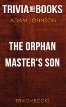 The Orphan Master's Son by Adam Johnson (Trivia-On-Books)