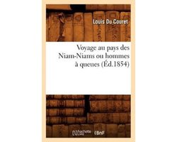 Histoire- Voyage Au Pays Des Niam-Niams Ou Hommes À Queues (Éd.1854)