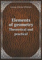 Elements of geometry Theoretical and practical