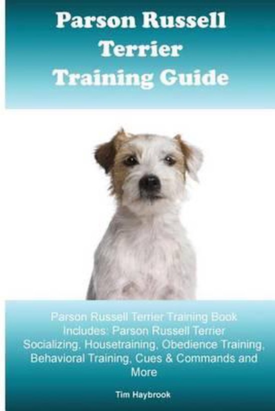 Parson Russell Terrier Training Guide. Parson Russell Terrier Training