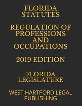Florida Statutes Regulation of Professions and Occupations 2019 Edition