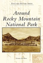 Postcard History Series - Around Rocky Mountain National Park