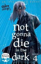 Not Gonna Die in the Dark