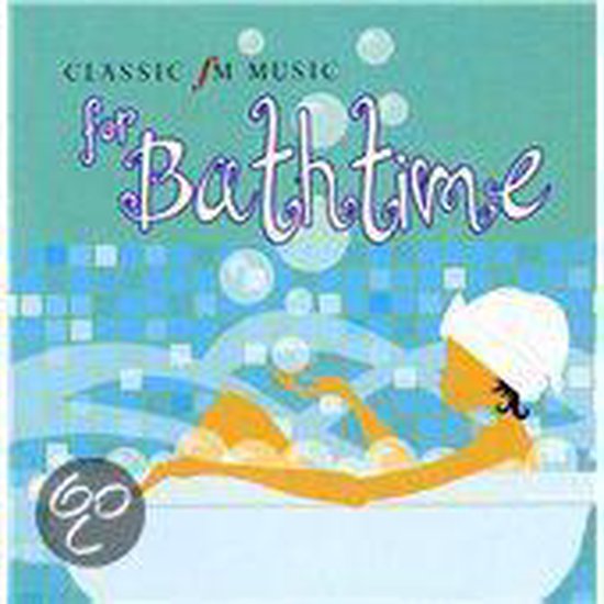 Classic Fm Music For Bathtime, various artists CD (album) Muziek bol