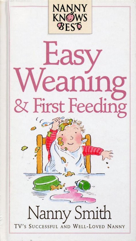 Nanny Knows Best - Easy Weaning and First Feeding - cover