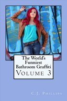 The World's Funniest Bathroom Graffiti: Volume 3