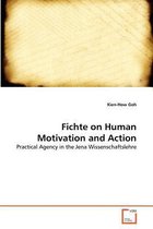 Fichte on Human Motivation and Action
