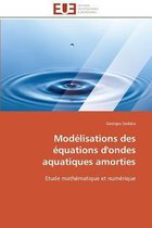 Mod�lisations Des �quations d'Ondes Aquatiques Amorties