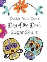 Design Your Own Day of the Dead Sugar Skulls