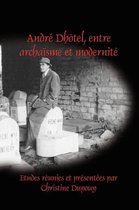 Andre Dhotel, Entre Archaisme Et Modernite