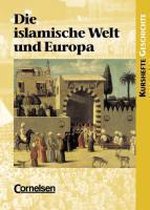 Kurshefte Geschichte. Die islamische Welt. Schülerband