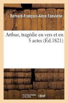 Arthur, Tragédie En Vers Et En 5 Actes