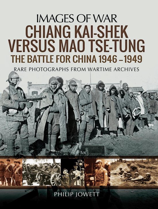 Images of War - Chiang Kai-shek Versus Mao Tse-tung