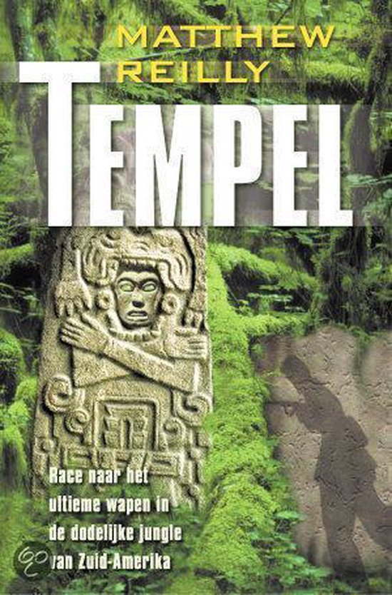 Boekomslag 'Tempel' van Matthew Reilly. Een stenen beeld in een weelderige jungle. Race naar het ultieme wapen in de dodelijke jungle van Zuid-Amerika.