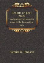Reports on peat, muck and commercial manures made to the Connecticut state