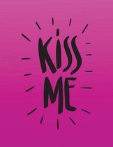 Kiss me
