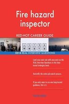 Fire Hazard Inspector Red-Hot Career Guide; 2513 Real Interview Questions