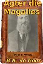 Agter die Magalies, Deel 1: Oorsig