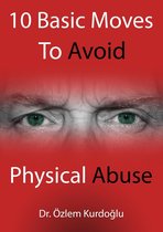 10 Basic Moves To Avoid Physical Abuse