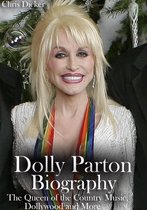 Biography Series - Dolly Parton Biography: The Queen of the Country Music, Dollywood and More