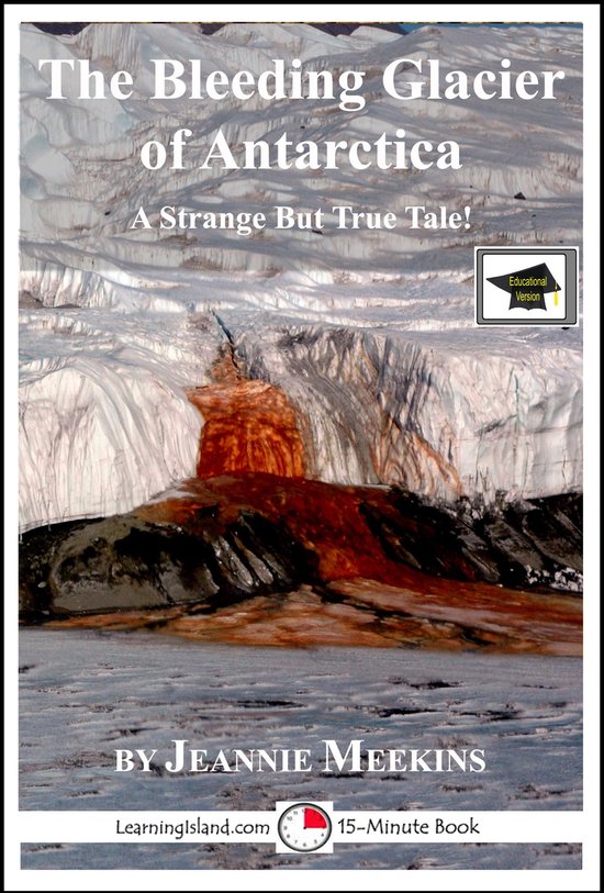 15-Minute Books 631 - The Bleeding Glacier of Antarctica: Ed ... - cover