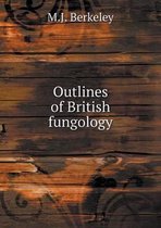 Outlines of British fungology