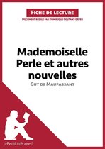 Fiche de lecture - Mademoiselle Perle et autres nouvelles de Guy de Maupassant (Fiche de lecture)