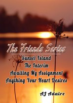 The Friends Series Bundle (Sunset Island, The Interim, Awaiting My Assignment, Anything Your Heart Desires)