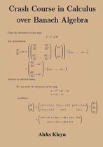 Crash Course in Calculus over Banach Algebra