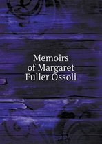 Memoirs of Margaret Fuller Ossoli