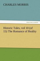 Historic Tales, vol 10 (of 15) The Romance of Reality