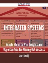 Integrated Systems - Simple Steps to Win, Insights and Opportunities for Maxing Out Success
