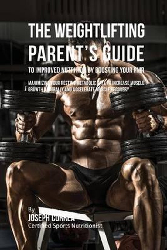The Weightlifting Parent's Guide to Improved Nutrition by Bo ... - cover