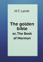 The golden bible or, The Book of Mormon