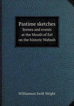 Pastime sketches Scenes and events at the Mouth of Eel on the historic Wabash