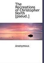 The Recreations of Christopher North [Pseud.]