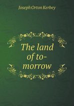 The land of to-morrow