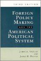 Foreign Policy Making and the American Political System