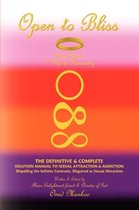 Open To Bliss Sage Hope's 1st Gift to Humanity The Definitive & Complete Solution Manual to Sexual Attraction & Addiction