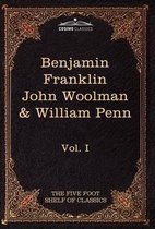 The Autobiography of Benjamin Franklin; The Journal of John Woolman; Fruits of Solitude by William Penn