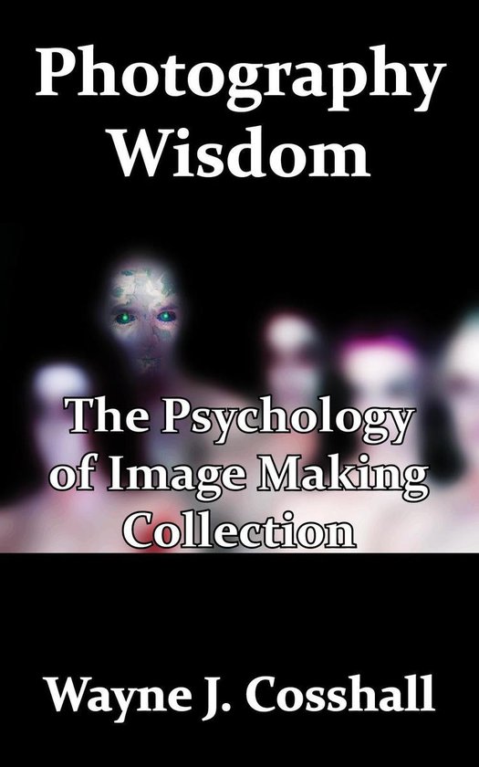 Photography Wisdom: The Psychology of Image Making Collectio ... - cover