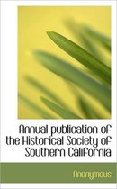 Annual Publication of the Historical Society of Southern California