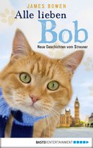 James Bowen Bücher - Alle lieben Bob - Neue Geschichten vom Streuner