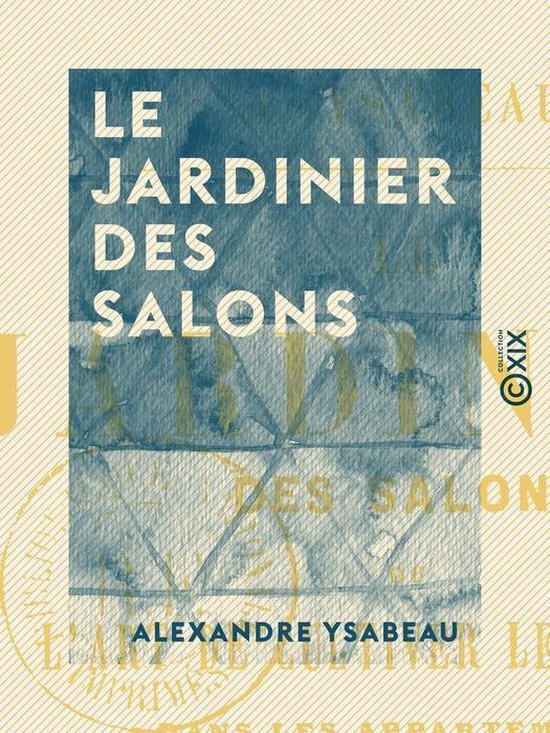 Foto: Le jardinier des salons ou l art de cultiver les fleurs dans les appartements sur les crois es et sur les balcons