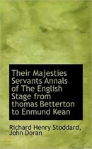 Their Majesties Servants Annals of the English Stage from Thomas Betterton to Enmund Kean