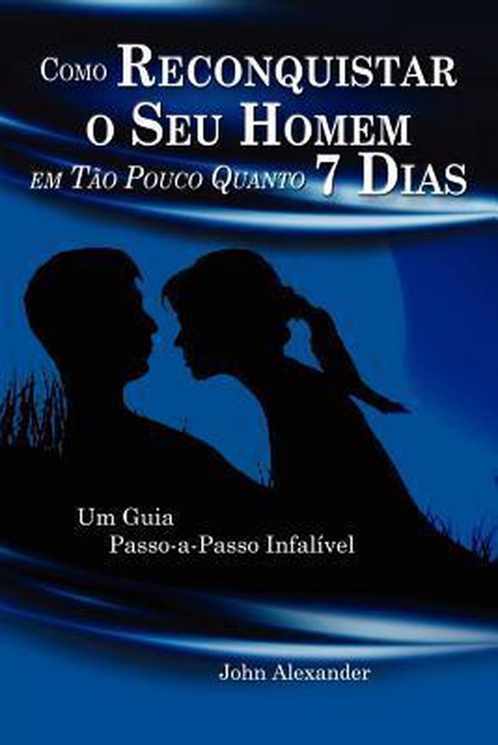 Como Reconquistar o Seu Homem Em Tão Pouco Quanto 7 Dias - cover